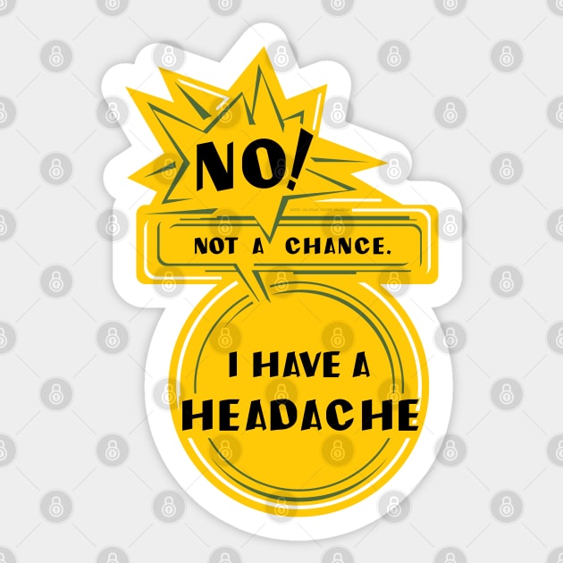 I have a headache Sticker by vjvgraphiks